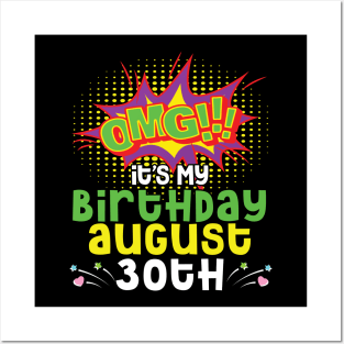 OMG It's My Birthday On August 30th Happy Birthday To Me You Daddy Mommy Brother Sister Son Daughter Posters and Art